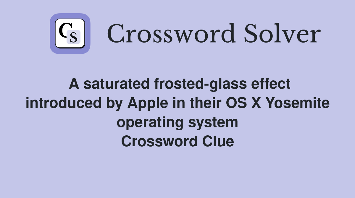 A saturated frostedglass effect introduced by Apple in their OS X